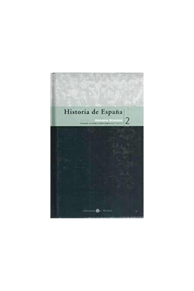 Historia de España (2): Hispania Romana. Conquista, sociedad y cultura.